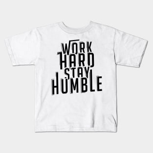 Work Hard Stay Humble Motivational Quote Positivity Kids T-Shirt